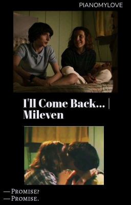 I'll Come Back... - Mileven 