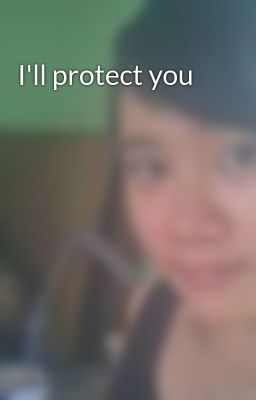 I'll protect you