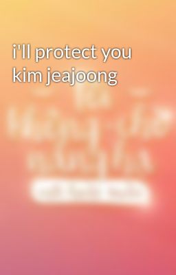 i'll protect you kim jeajoong