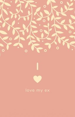 i love my ex
