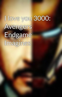 I love you 3000: Avengers Endgame Imagines