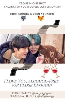 I Love You, Alcohol-Free (Or Close Enough) // yeonbin [trans] √