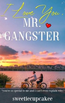 I Love You Mr.Gangster✔️