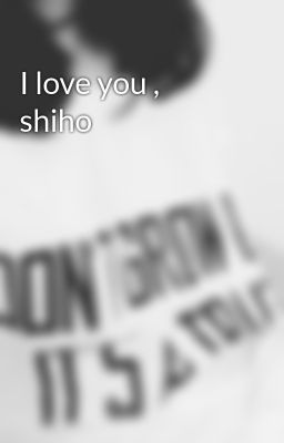 I love you , shiho