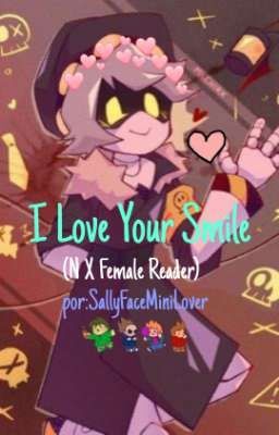 I Love Your Smile (N x Female Reader) 