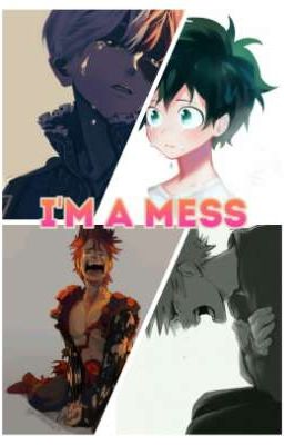 I'm a mess {Version MHA}