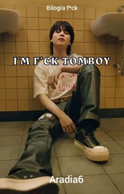 I'm f*ck tomboy [Y.M][#2] [✓]