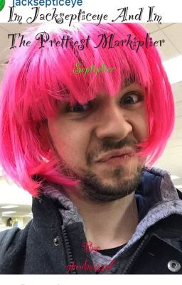 I'm Jacksepticeye and I'm the prettiest Markiplier | KIK