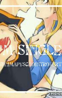 I'm Single! (Nalu Lemon Story) Slow Updates