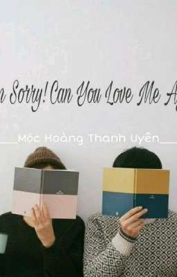 I'm Sorry! Can You Love Me Again?