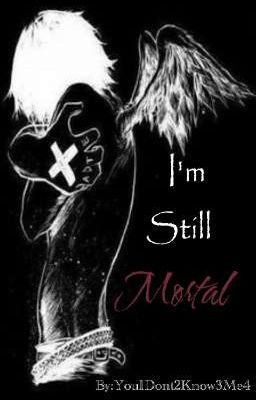 I'm Still Mortal