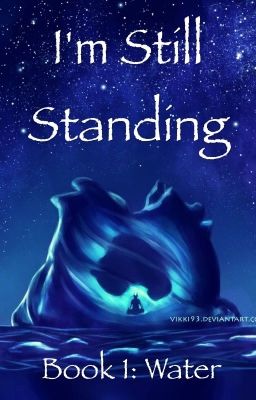 I'm Still Standing- Book 1: Water