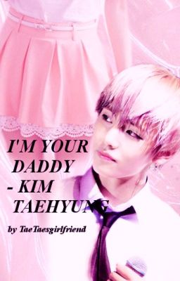 I'M YOUR DADDY - Kim Taehyung