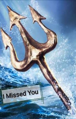 I Missed You (A Percy Jackson Fanfiction) 