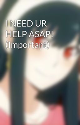 I NEED UR HELP ASAP! (Important)