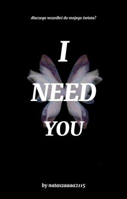 i need you