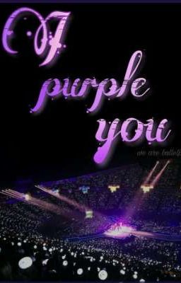 💜I purple you_Tâm sự của 1 ARMY💜