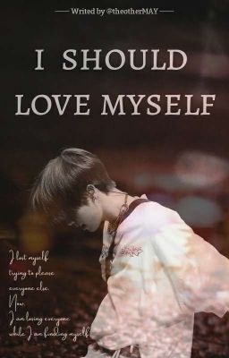 I SHOULD LOVE MYSELF   {Minsung's fanfic}