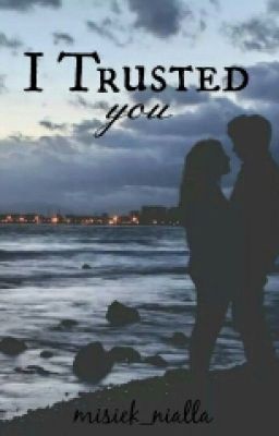 I Trusted You   II N.H II ✔