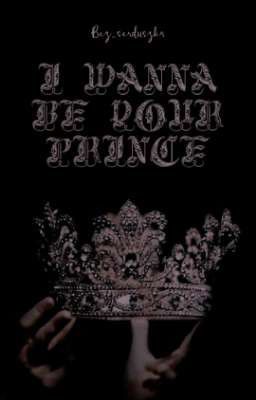 I wanna be your prince 