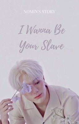 I Wanna Be Your Slave - nomin