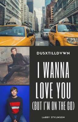 I wanna love you (but I'm on the go) ~ [larry short story]