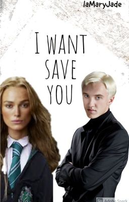 I Want Save You//Draco Malfoy