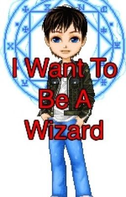 I Want to Be a Wizard