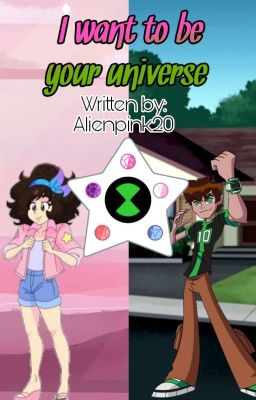 I WANT TO BE YOUR UNIVERSE (Crossover ST x Ben10)