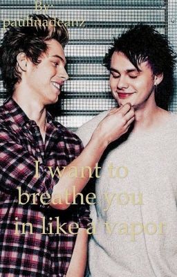 I Want To Breathe You In Like A Vapor (Muke) 