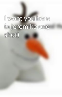 I want you here (a jeremike one shot)