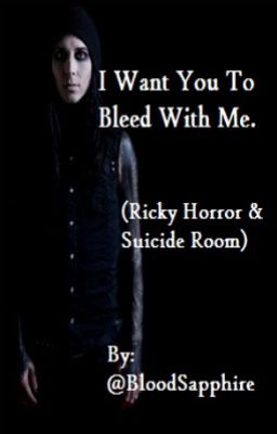 I Want You To Bleed With Me (Ricky Horror & Suicide Room)