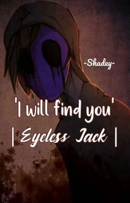 'I will find you' | Eyeless Jack |