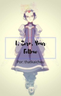 I, Zero, Your Fellow