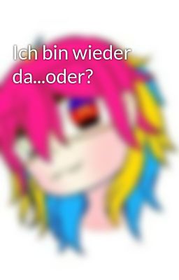 Ich bin wieder da...oder?