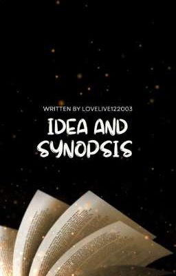 IDEA AND SYNOPSIS 