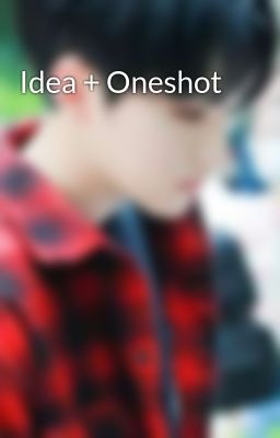 Idea + Oneshot