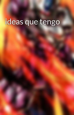 ideas que tengo