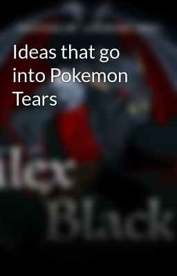 Ideas that go into Pokemon Tears