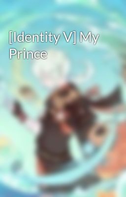 [Identity V] My Prince