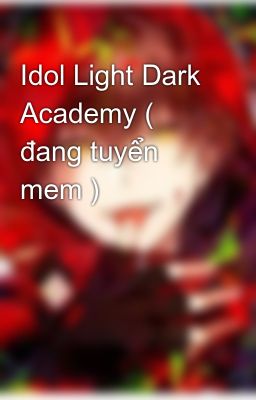 Idol Light Dark Academy ( đang tuyển mem )