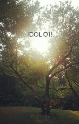 IDOL ƠI!