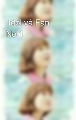  Idol và Fan No.1