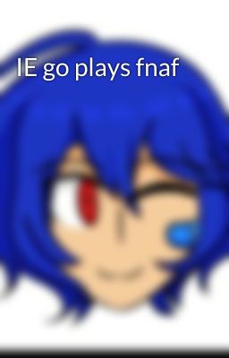 IE go plays fnaf