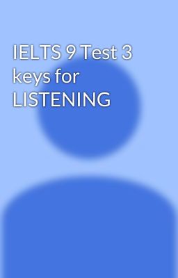 IELTS 9 Test 3 keys for LISTENING