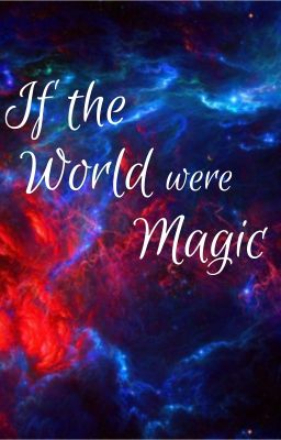 If the World were Magic