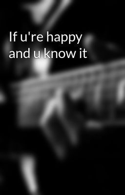 If u're happy and u know it