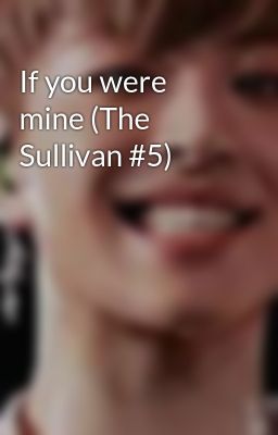 If you were mine (The Sullivan #5)