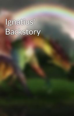 Ignatius' Backstory