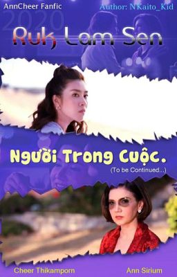 III. Ruk Lam Sen-Người trong cuộc.(AnnCheer Fanfic)-(18 Tập_Hết.)